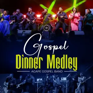 Agape Gospel Band - Gospel Dinner Medley (Live) Mp3 Download