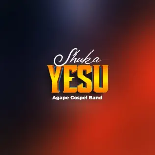 Agape Gospel Band - Shuka Yesu Mp3 Download
