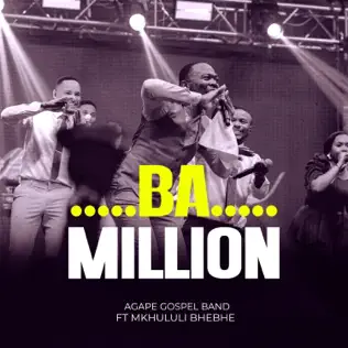 Agape Gospel Band ft. Mkhululi Bhebhe- Ba Million Mp3 Download