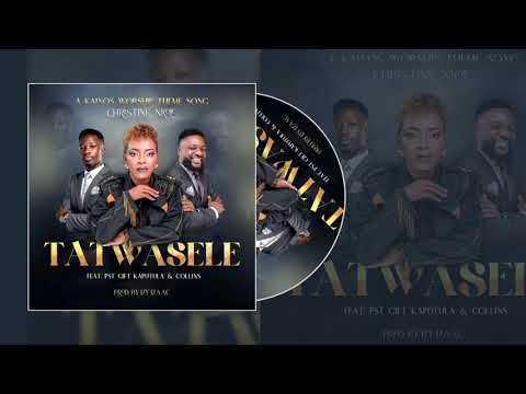 Christine Nkole ft. Pst Gift Kaputula & Collins – Tatwasele