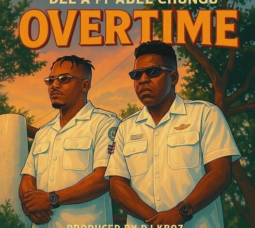 Dee'a Ft Able Chungu - Overtime Mp3 Download