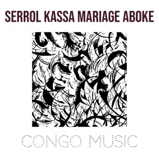Serrol Kassa - Mariage Aboke Mp3 Download