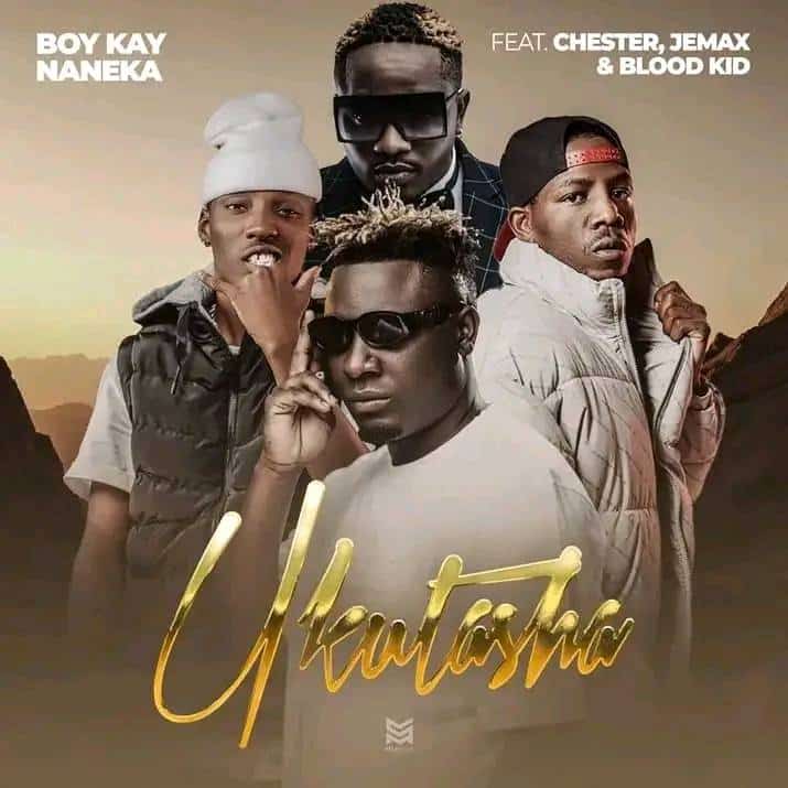 Boy Kay ft. Chester, Jemax & Blood Kid - Ukutasha Mp3 Download