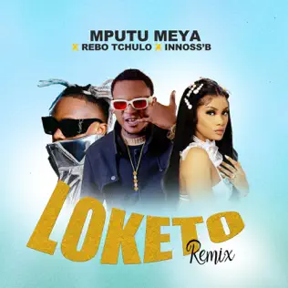 Mputu Meya ft. Rebo Tchulo & Innoss'B - Loketo (Remix) Mp3 Download