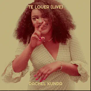 Rachel Kunda - Te Louer Mp3 Download