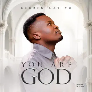 Reuben Katiyo - You Are God Mp3 Download