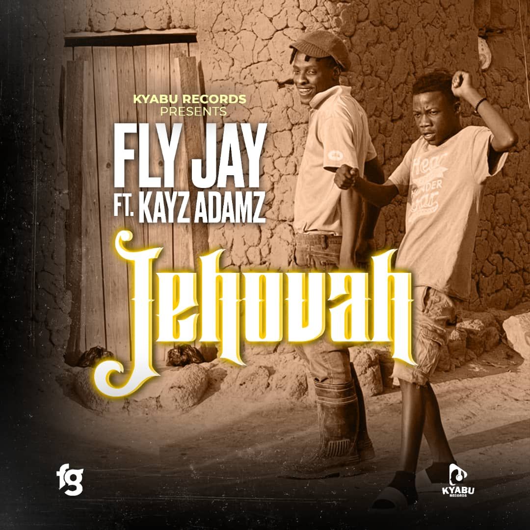 Fly Jay ft. Kayz Adams - Jehovah Mp3 Download